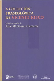 FUNDACION VICENTE RISCO, A colección fraseolóxica de Vicente Risco - Xose Mª Gomez Clemente