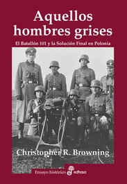 Aquellos hombres grises, Christopher Browning - EDHASA EDITORIAL