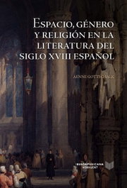 Espacio, género y religión en la literatura del siglo XVIII español, Aenne Gottschalk - IBEROAMERICANA - VERVUERT