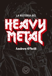 La historia del heavy metal, Andrew O'Neill - Blackie Books
