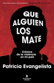 Que alguien los mate, Patricia Evangelista - RESERVOIR BOOKS