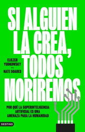 Si alguien la crea, todos moriremos, Eliezer Yudkowsky - DESTINO