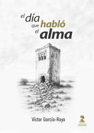ALFAR EDICIONES, El día que habló el alma, Víctor García-Rayo