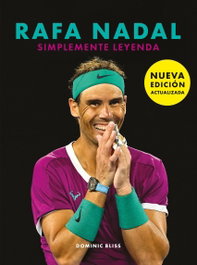 Rafa Nadal: Simplemente Leyenda, Dominic Bliss - LUNWERG EDITORES