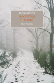 PRE-TEXTOS, Pregúntale al bosque, Blanca Riestra Rodríguez-Losada - PRE-TEXTOS