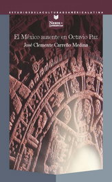El México ausente en Octavio Paz, José Clemente Carreño Medina - IBEROAMERICANA - VERVUERT