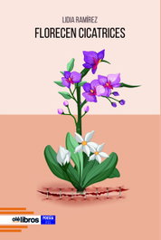 Florecen cicatrices, Lidia Ramírez Lozano - OLE LIBROS