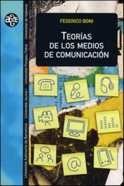 Teorías de los medios de comunicación, Federico Boni - PUV.(PUB.UNIVERSITAT VALENCIA)