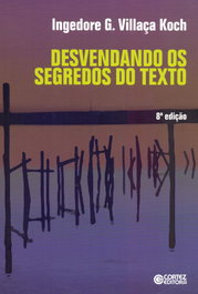 Desvendando os segredos do texto, Ingedore G. Villaça Koch - CORTEZ EDITORA