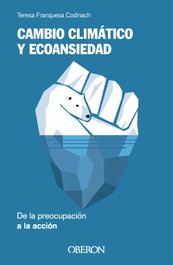 Cambio climático y ecoansiedad. De la preocupación a la acción, Teresa Franquesa Codinach - OBERON