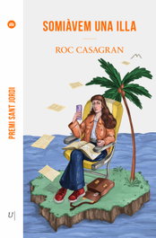 Somiavem una illa, Roc Casagran Casañas - UNIVERS