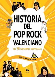 Historia del pop rock valenciano en 75 nombres esenciales, Carlos Pérez de Ziriza - SARGANTANA EDITORIAL