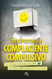 SÍNDROME DEL COMPLACIENTE COMPULSIVO, Carmen Ballesteros Castillo - ARCOPRESS