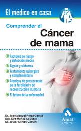 Comprender el cáncer de mama, José Perez García, Eva Muñoz Couselo, Javier Cortés Castán - AMAT EDITORIAL