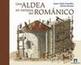 UNA ALDEA EN TIEMPOS ROMÁNICO, Jaime Nuño - SANTA MARIA LA REAL