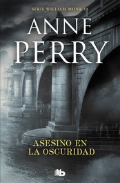 B DE BOLSILLO, Asesino en la oscuridad (Detective William Monk 15) - B DE BOLSILLO