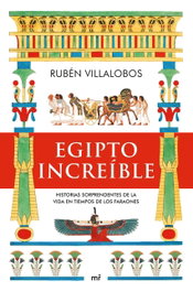 Egipto increíble, Rubén Villalobos - MARTINEZ ROCA