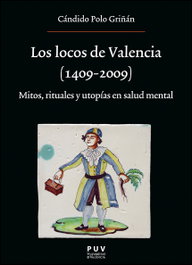Los locos de Valencia (1409-2009), Cándido Polo Griñán - PUV.(PUB.UNIVERSITAT VALENCIA)