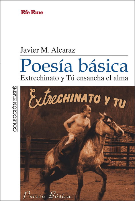 EFE EME Poesía básica. Extrechinato y Tú ensancha el alma, Javier Martínez Alcaraz - EFE EME