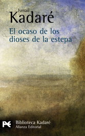El ocaso de los dioses de la estepa, Ismaíl Kadaré - ALIANZA