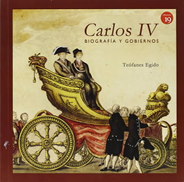 Carlos IV biografía y gobiernos, Teofanes Egido - EDICIONES 19