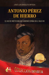 Antonio Pérez de Hierro: El hijo de Moctezuma gobierno España, José Luis Basulto Ortega - EDITORIAL ADARVE