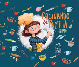 APILA, COCINANDO EN FAMILIA, María De La Fuente Soro