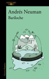 Bariloche, Andrés Neuman - Alfaguara