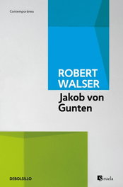 Jakob Von Gunten, Robert Walser - DEBOLSILLO