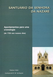 Santuário da Senhora da Nazaré. Apontamentos para uma Cronologia (de 1750 aos nossos dias), José Jorge Fialho - EDIÇOES COLIBRI