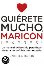 QUIÉRETE MUCHO MARICÓN, Gabriel J. Martín - ROCABOLSILLO