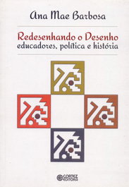 Redesenhando o desenho: educadores, política e história, Ana Mae Barbosa - CORTEZ EDITORA
