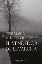 El vendedor de escarcha, José María Muñoz Quirós - ARS POETICA