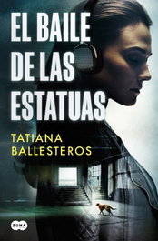 EL BAILE DE LAS ESTATUAS, Tatiana Ballesteros - SUMA DE LETRAS