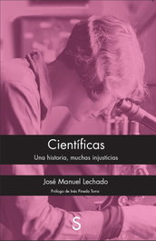 CIENTÍFICAS: UNA HISTORIA, MUCHAS INJUSTICIAS, José Manuel Lechado - SILEX