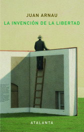 La intervención de la libertad, Juan Arnau - ATALANTA EDITORIAL