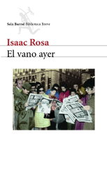 El vano ayer, Isaac Rosa - SEIX BARRAL EDICIONES
