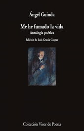 Me he fumado la vida, Ángel Guinda - VISOR EDITORIAL