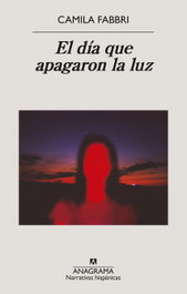 El día que apagaron la luz, Camila Fabbri - ANAGRAMA