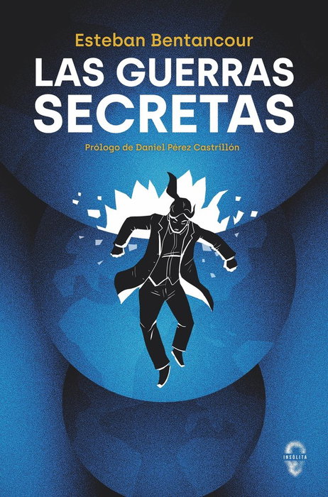 Las guerras secretas, Esteban Bentancour - INSOLITA