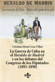 La Guerra de Cuba en el Heraldo de Madrid y en los debates del Congreso de los Diputados (1895-1898), Cristina Elena Coca Villar - TECNOS