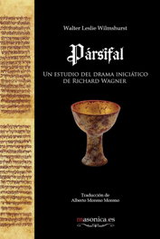 MASONICA, Pársifal: Un estudio del drama iniciático de Richard Wagner - Walter Leslie Wilmshurst