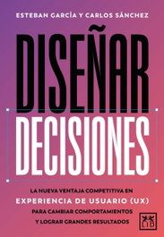 Diseñar decisiones, Esteban García - LID
