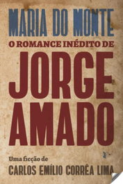 Romance inédito de Jorge Amado, Maria Do Monte - EDIÇOES ESGOTADAS