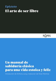 KOAN, El arte de ser libre, Epicteto - Sabiduría Clásica Lectores Modernos
