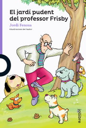El jardí pudent del professor Frisby, Jordi Fenosa Tatay - JOLLIBRE GRUP PROMOTOR