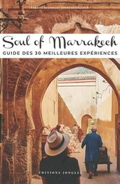 JONGLEZ, Soul of Marrakechs guide des 30 meilleures experiences