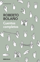 CUENTOS COMPLETOS, Roberto Bolaño - DEBOLSILLO