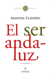 El ser andaluz, Manuel Clavero Arévalo - Almuzara Editorial