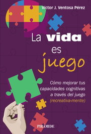 La vida es juego, Víctor J. Ventosa Pérez - PIRAMIDE